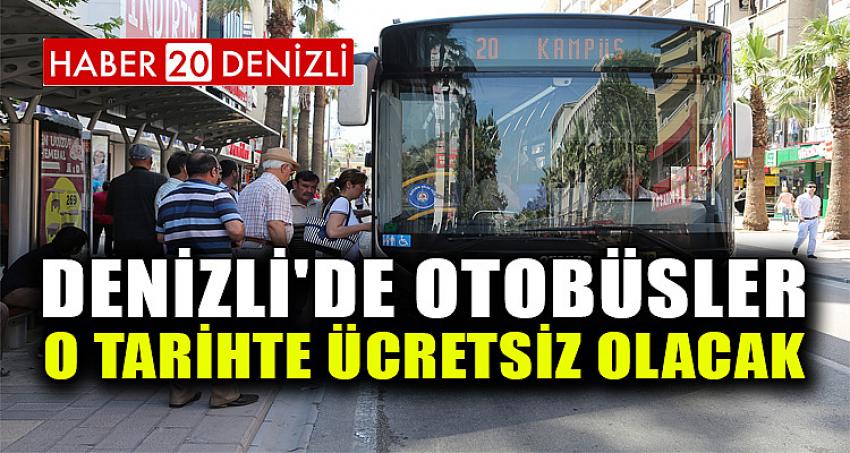 DENİZLİ'DE OTOBÜSLER O TARİHTE ÜCRETSİZ OLACAK