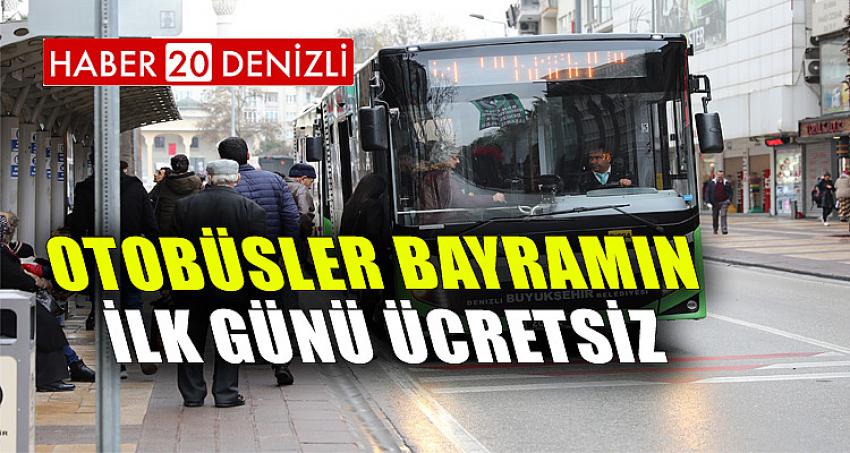 OTOBÜSLER BAYRAMIN İLK GÜNÜ ÜCRETSİZ 