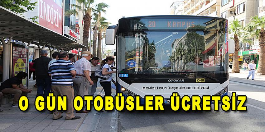 O GÜN OTOBÜSLER ÜCRETSİZ