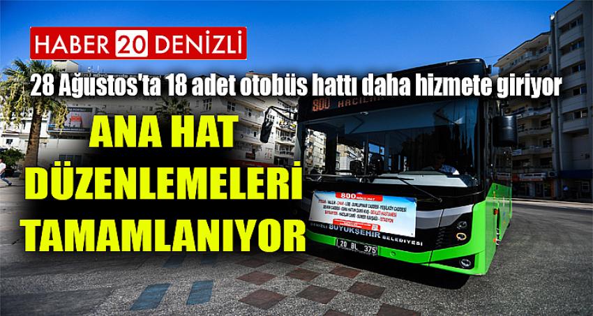 Ana hat düzenlemeleri tamamlanıyor