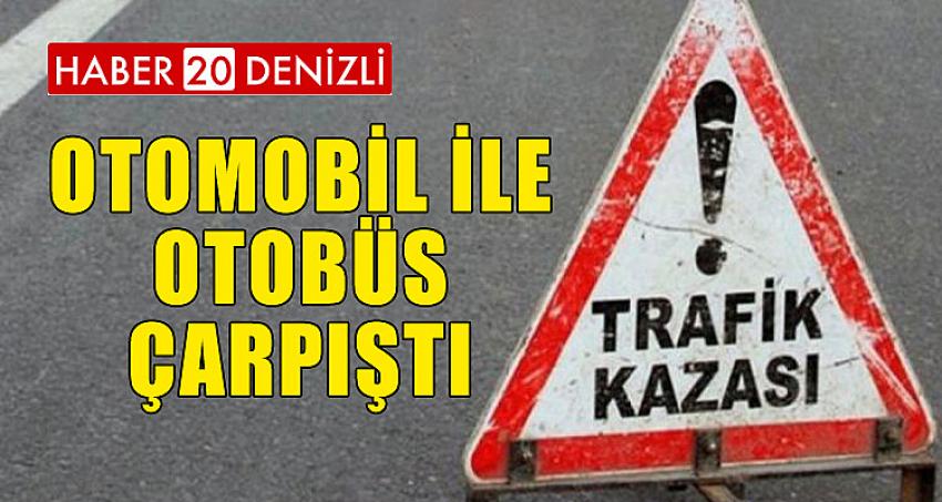 OTOBÜS İLE OTOMOBİL ÇAPIŞTI