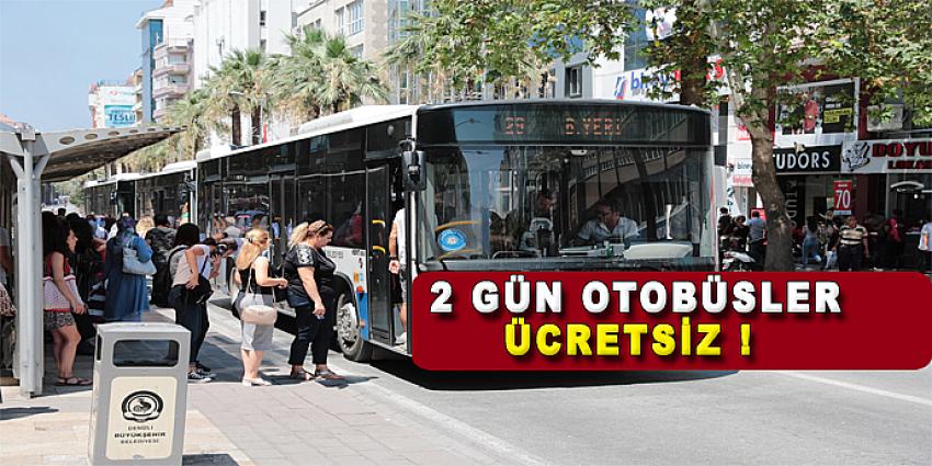 O 2 GÜN OTOBÜSLER ÜCRETSİZ !