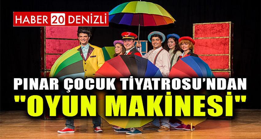 Pınar Çocuk Tiyatrosu’ndan "Oyun Makinesi"