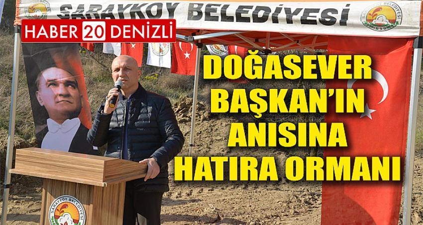Doğasever Başkan’ın Anısına Hatıra Ormanı