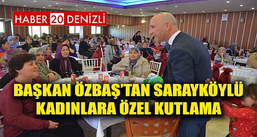 Başkan Özbaş’tan Sarayköylü kadınlara özel kutlama