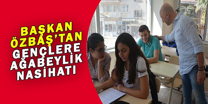 BAŞKAN ÖZBAŞ'TAN GENÇLERE AĞABEYLİK NASİHATI