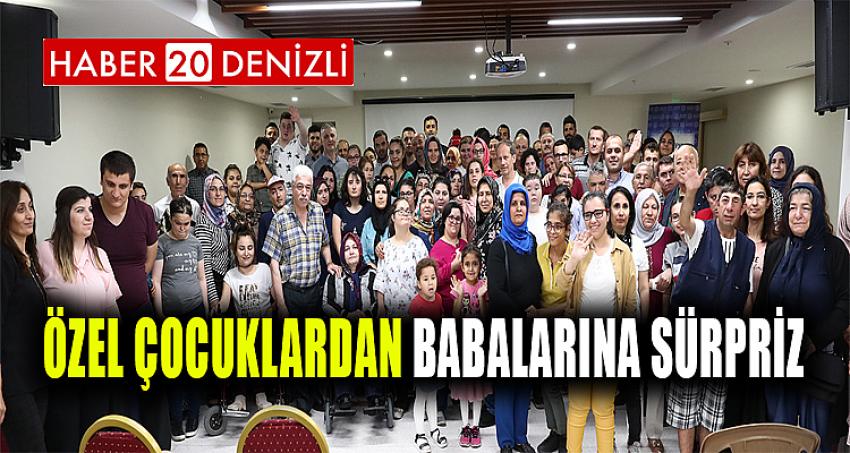 ÖZEL ÇOCUKLARDAN BABALARINA SÜRPRİZ