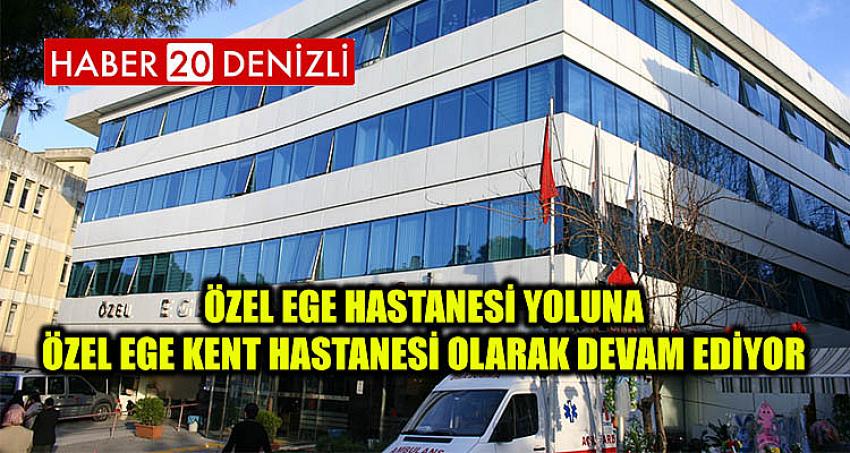 Özel Ege Hastanesi yoluna Özel Ege Kent Hastanesi olarak devam ediyor