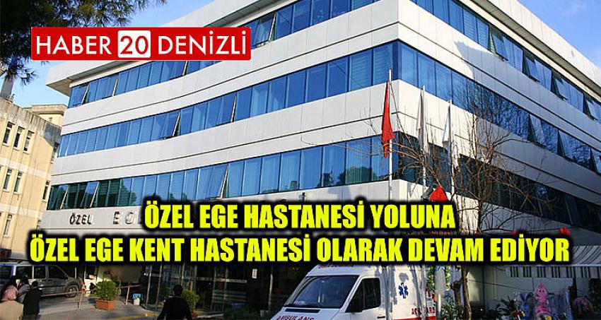 Özel Ege Hastanesi yoluna Özel Ege Kent Hastanesi olarak devam ediyor