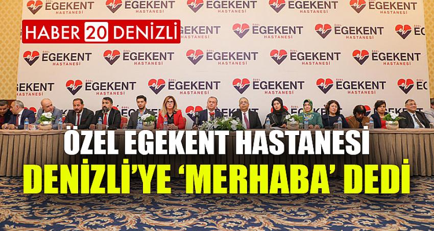 ÖZEL EGEKENT HASTANESİ DENİZLİ’YE ‘MERHABA’ DEDİ