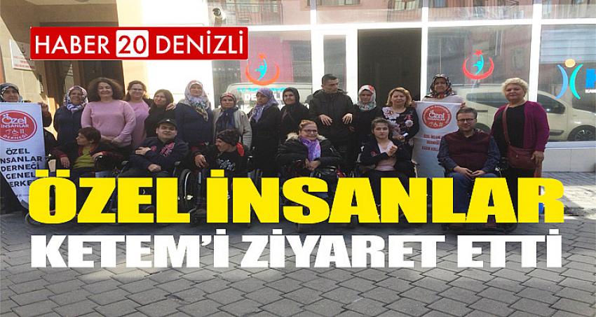 Özel insanlar KETEM’i ziyaret etti