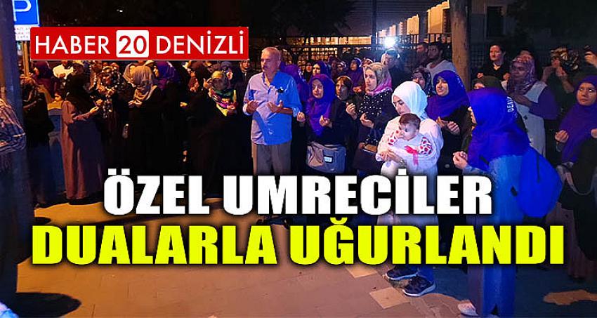 Özel Umreciler Dualarla Uğurlandı