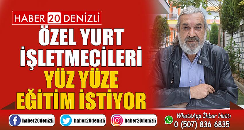 Özel yurt işletmecileri yüz yüze eğitim istiyor