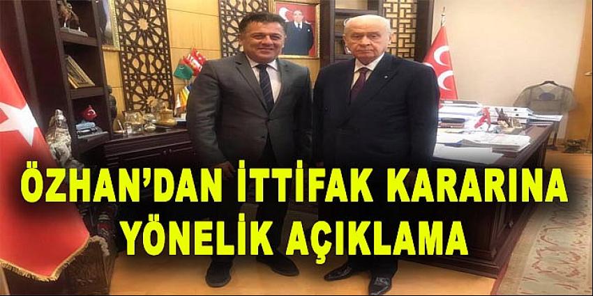 ÖZHAN'DAN İTTİFAK KARARINA YÖNELİK AÇIKLAMA