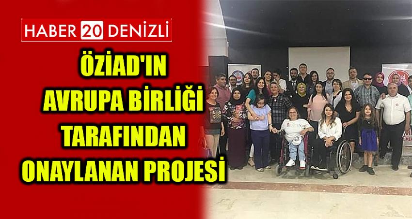 ÖZİAD'ın Avrupa Birliği tarafından onaylanan projesi