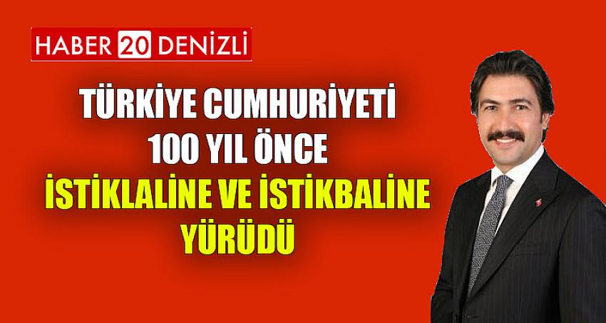 Türkiye Cumhuriyeti, 100 yıl önce istiklaline ve istikbaline yürüdü