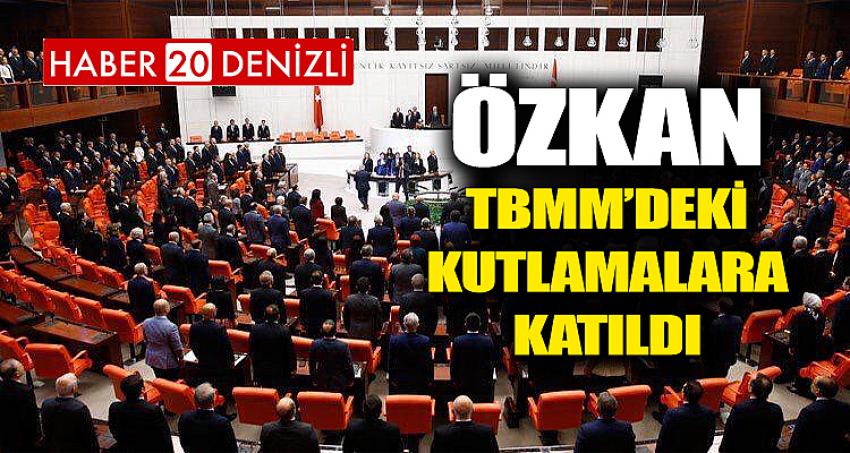 Özkan, TBMM’deki kutlamalara katıldı