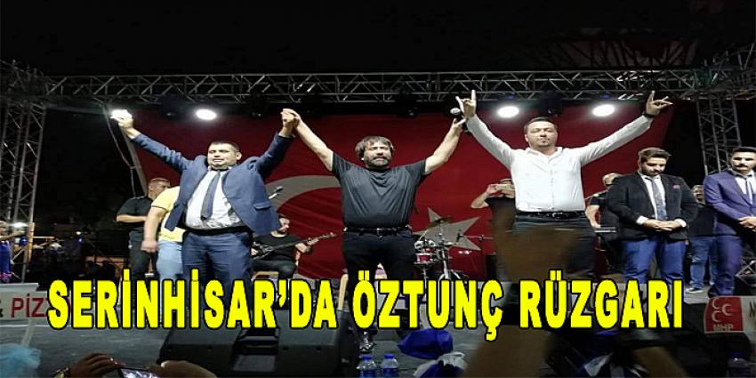 SERİNHİSAR’DA ÖZTUNÇ RÜZGARI