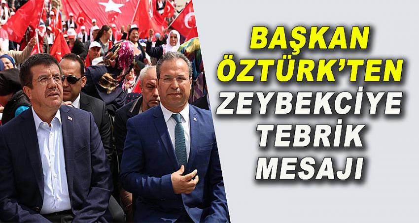 BAŞKAN ÖZTÜRK'TEN ZEYBEKCİ'YE TEBRİK MESAJI