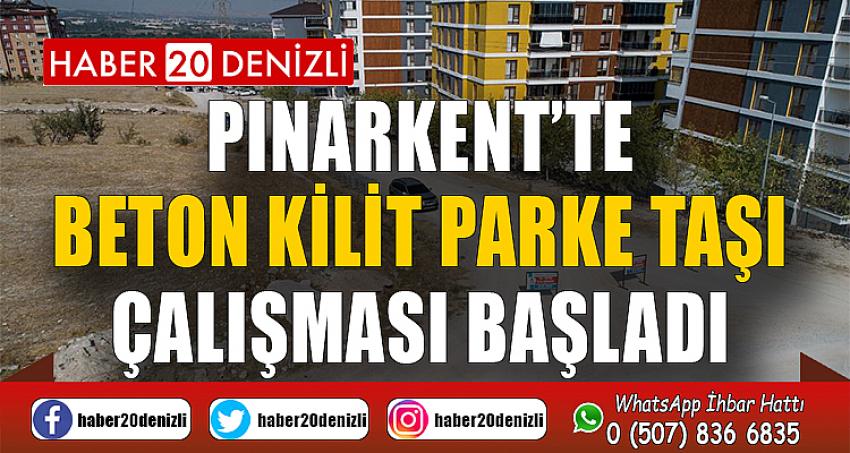 PINARKENT’TE BETON KİLİT PARKE TAŞI ÇALIŞMASI BAŞLADI