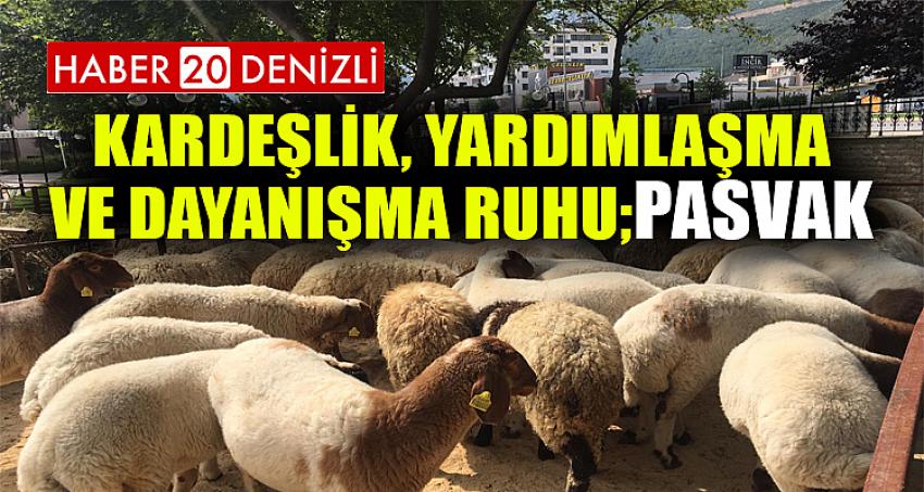 KARDEŞLİK, YARDIMLAŞMA VE DAYANIŞMA RUHU ; PASVAK