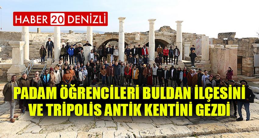 PADAM Öğrencileri Buldan İlçesini ve Tripolis Antik Kentini Gezdi