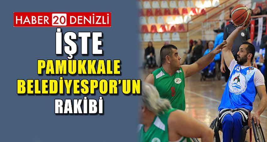 İŞTE PAMUKKALE BELEDİYESPOR’UN RAKİBİ