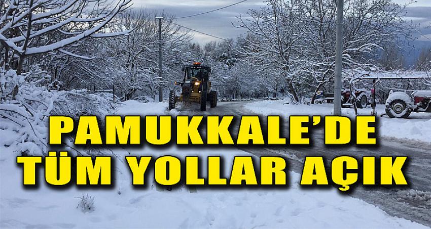 PAMUKKALE’DE TÜM YOLLAR AÇIK