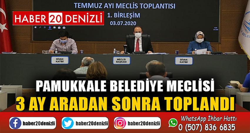 PAMUKKALE BELEDİYE MECLİSİ 3 AY ARADAN SONRA TOPLANDI