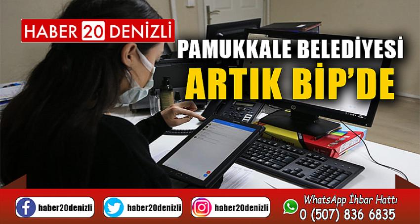 PAMUKKALE BELEDİYESİ ARTIK BİP’DE