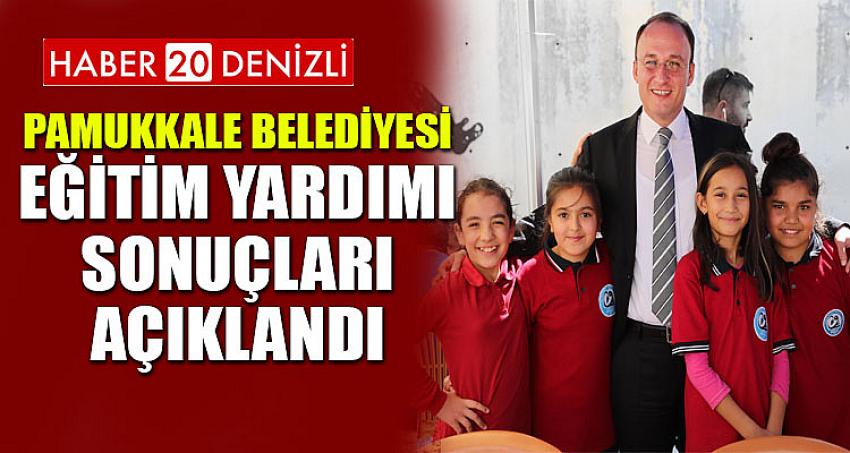 PAMUKKALE BELEDİYESİ EĞİTİM YARDIMI SONUÇLARI AÇIKLANDI