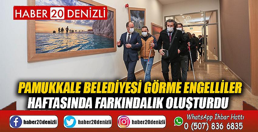 PAMUKKALE BELEDİYESİ GÖRME ENGELLİLER HAFTASINDA FARKINDALIK OLUŞTURDU