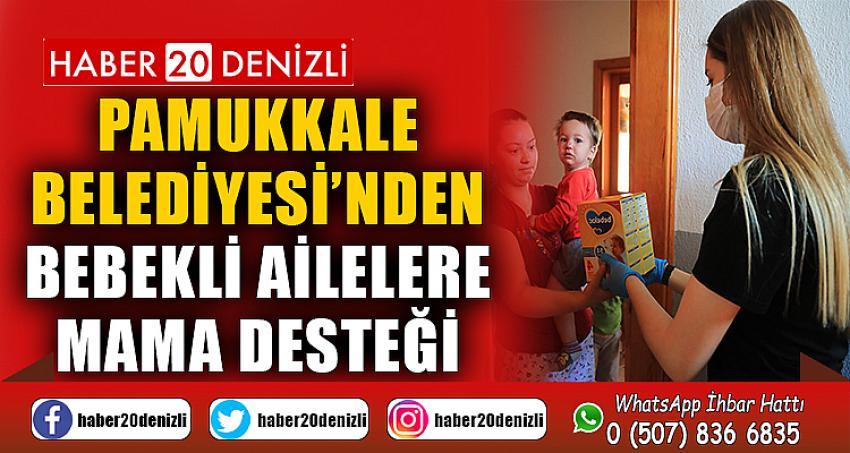 PAMUKKALE BELEDİYESİ’NDEN BEBEKLİ AİLELERE MAMA DESTEĞİ