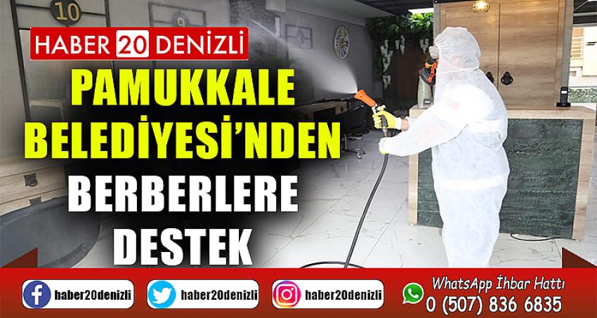 PAMUKKALE BELEDİYESİ’NDEN BERBERLERE DESTEK