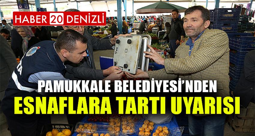 PAMUKKALE BELEDİYESİ’NDEN ESNAFLARA TARTI UYARISI