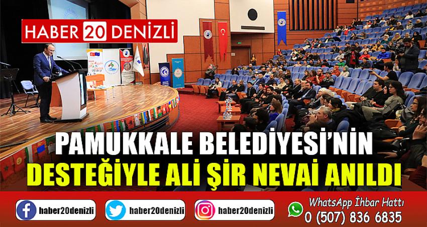 PAMUKKALE BELEDİYESİ’NİN DESTEĞİYLE ALİ ŞİR NEVAİ ANILDI