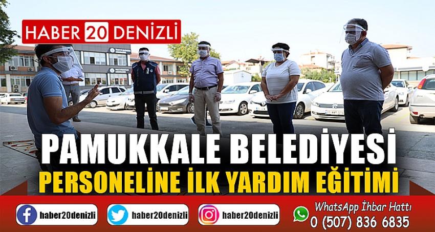 PAMUKKALE BELEDİYESİ PERSONELİNE İLK YARDIM EĞİTİMİ