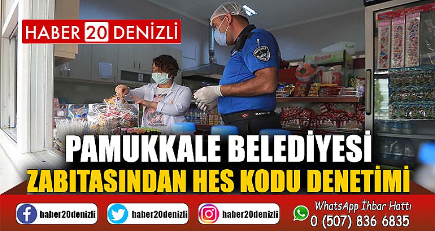 Pamukkale Belediyesi zabıtasından HES kodu denetimi