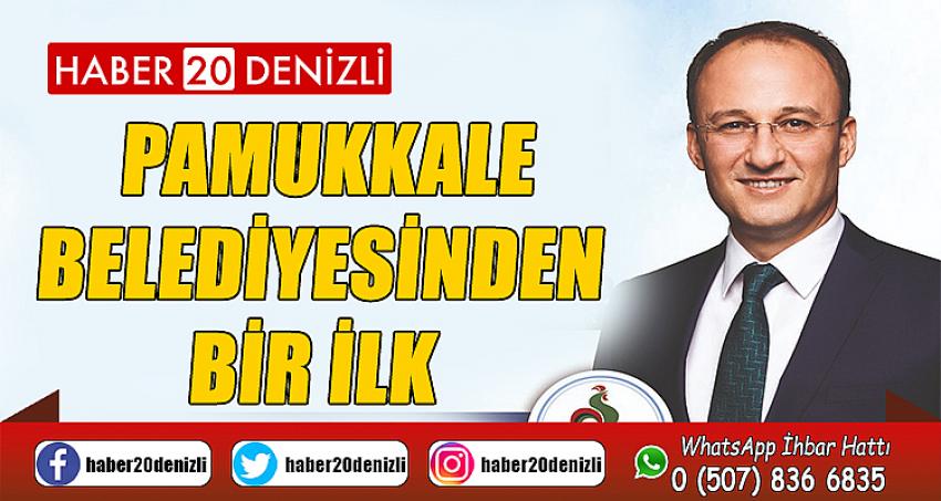 PAMUKKALE BELEDİYESİNDEN BİR İLK