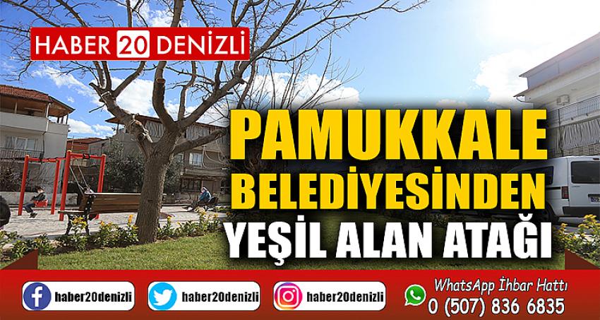 PAMUKKALE BELEDİYESİNDEN YEŞİL ALAN ATAĞI