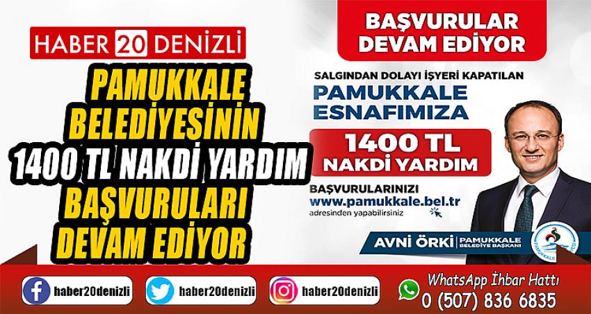 PAMUKKALE BELEDİYESİNİN 1400 TL NAKDİ YARDIM BAŞVURULARI DEVAM EDİYOR