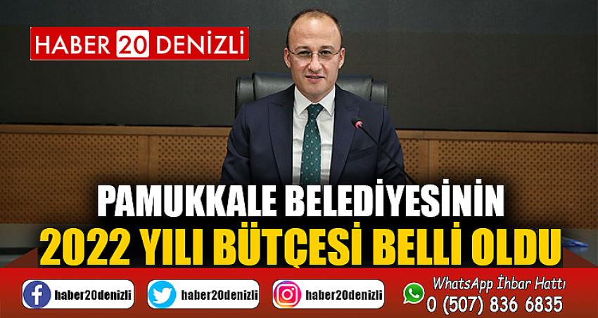 Pamukkale Belediyesinin 2022 yılı bütçesi belli oldu