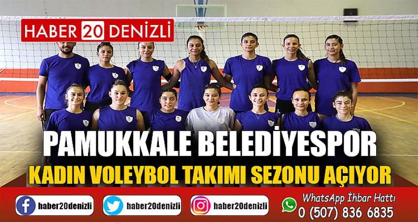 PAMUKKALE BELEDİYESPOR KADIN VOLEYBOL TAKIMI SEZONU AÇIYOR