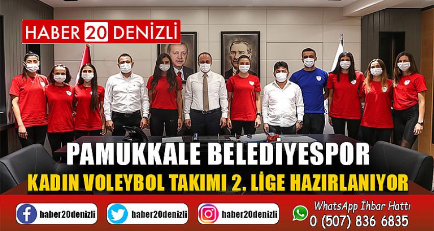 Pamukkale Belediyespor Kadın Voleybol Takımı 2. Lige hazırlanıyor