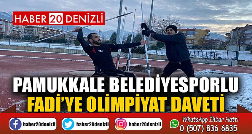 PAMUKKALE BELEDİYESPORLU FADİ’YE OLİMPİYAT DAVETİ