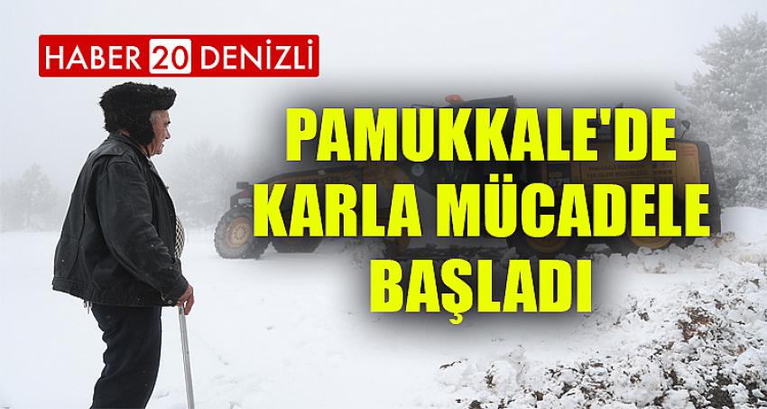 PAMUKKALE'DE KARLA MÜCADELE BAŞLADI