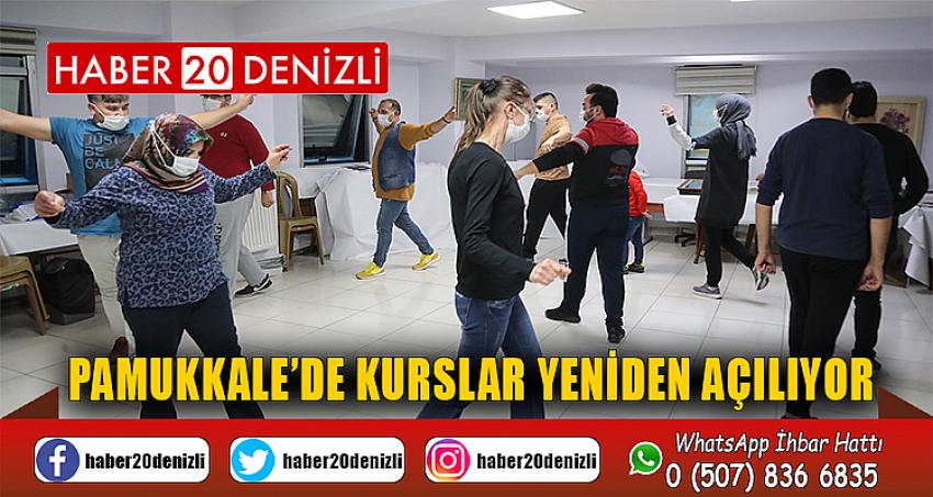 PAMUKKALE’DE KURSLAR YENİDEN AÇILIYOR