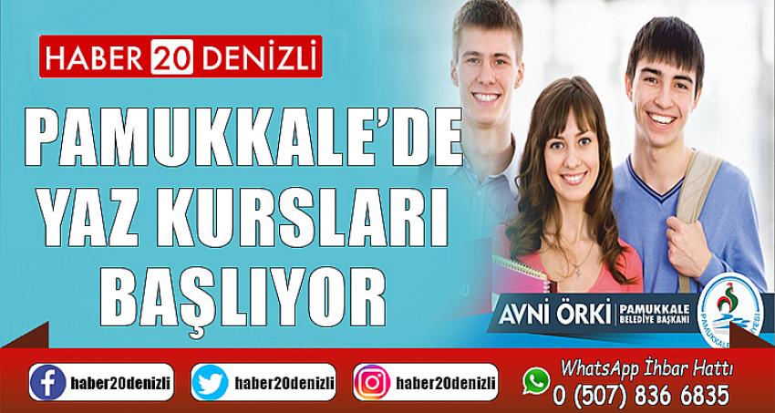 PAMUKKALE’DE YAZ KURSLARI BAŞLIYOR