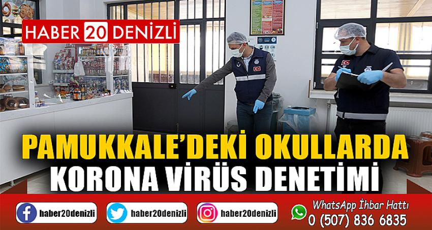 Pamukkale’deki okullarda korona virüs denetimi