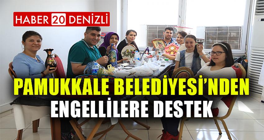 PAMUKKALE BELEDİYESİ’NDEN ENGELLİLERE DESTEK